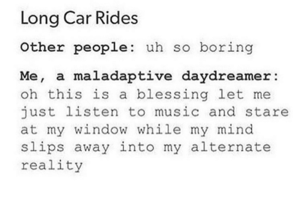 Can any maladaptive daydreamers help or empathise or just talk to me?