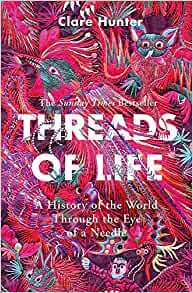 Lipstick Socialist's review of "Threads of Life: A History of the World Through the Eye of a Needle” by Clare Hunter