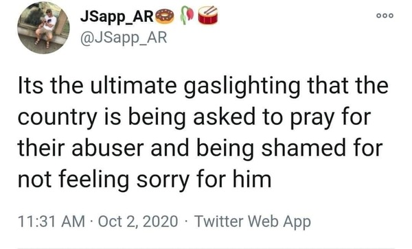 To ask you to pray for Donald and Melania?