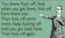 Fuck off fuck off fuck off
