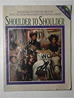 Shoulder to Shoulder , 1974 tv series on the suffragettes