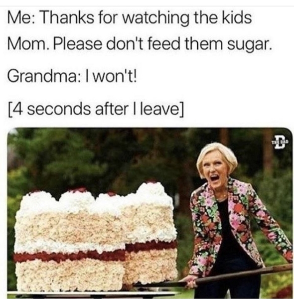 To think grandparents shouldn't just feed grandchildren rubbish?
