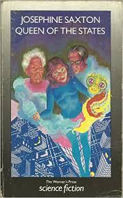 feminist science fiction: Queen of the States by Jospehine Saxton (1986)