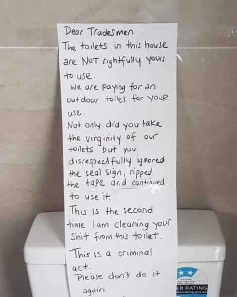 Evil, disgusting tradesmen stealing the virtue of my toilet: the horror, the horror!