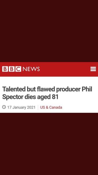 To think, no BBC, Phil Spector was not 'flawed'