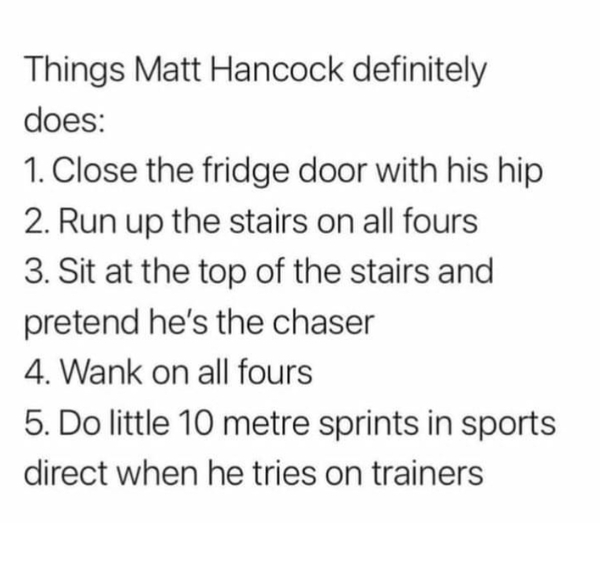 To miss Matt Hancock?