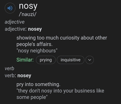 To think there's a difference between being nosey and being inquisitive?