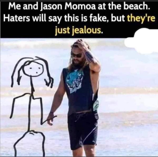 To call shotgun on Jason Momoa