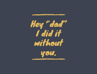 To struggle sending a Father’s Day card to a dad who doesn’t care? 