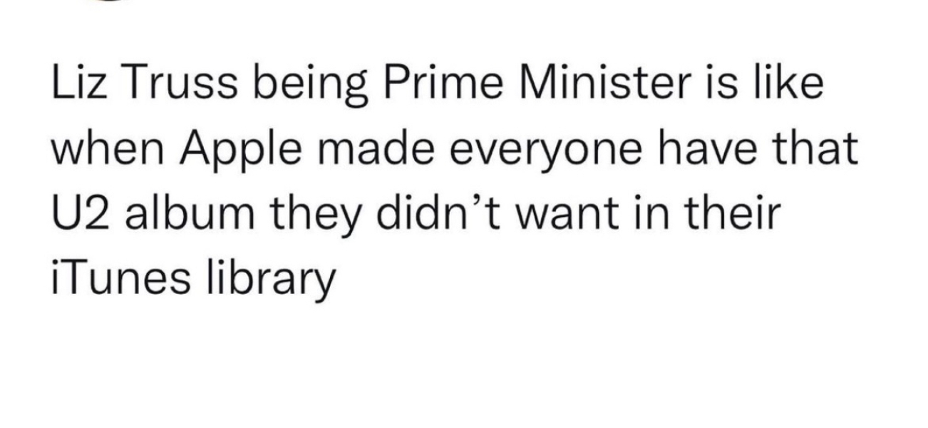 To not be impressed that Liz Truss is our Prime Minister