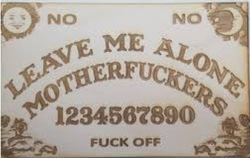 For wanting to do a Ouija board for a laugh?