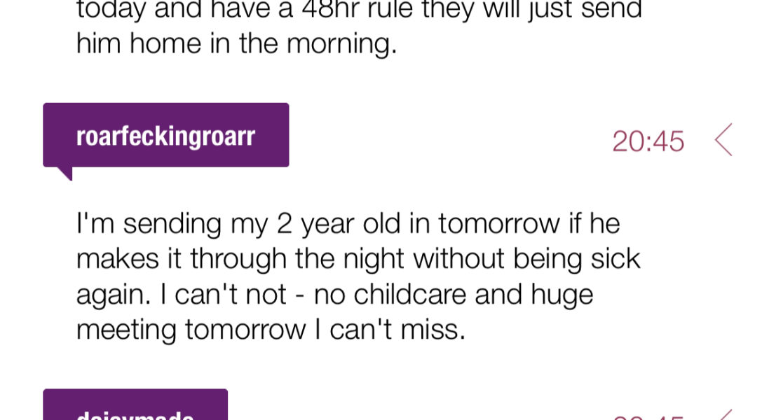 2 year old. Sick bug. Will he choke over night?