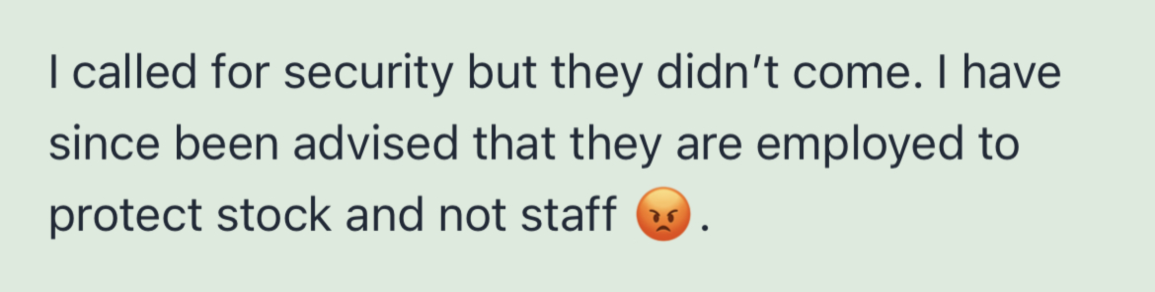 Just resigned due to abusive male ‘customer’. I feel so sad and humiliated.