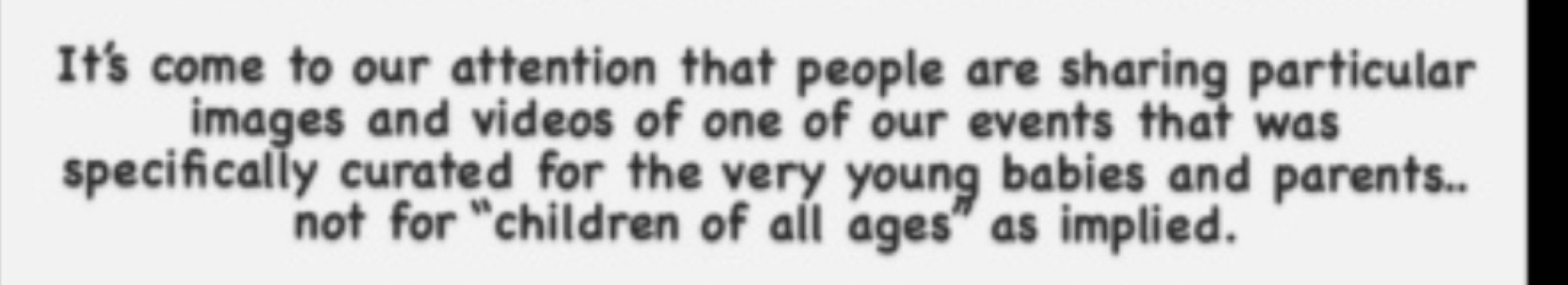 To be upset that toddlers and babies are being subjected to this.