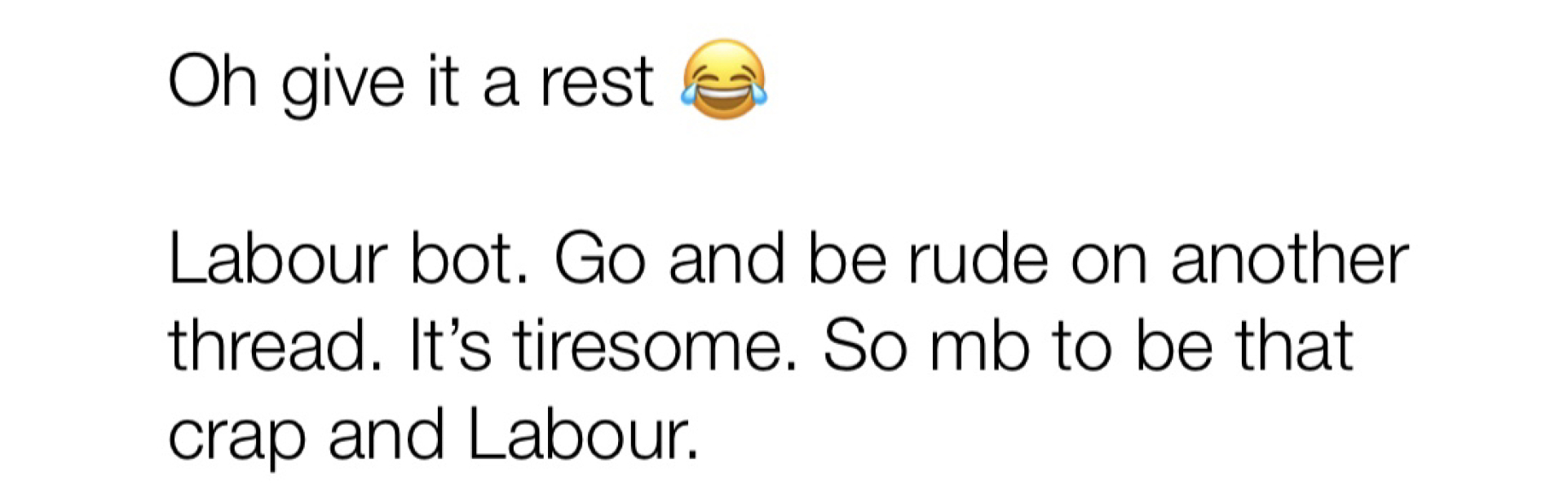 To ask what stops you voting for Labour?