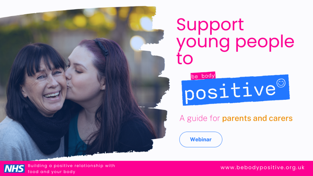 FREE Webinar on Be Body Positive, a new website for parents of young people with disordered eating