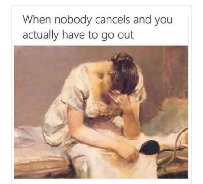 Anyone else do this - make plans but hope other person cancels? 