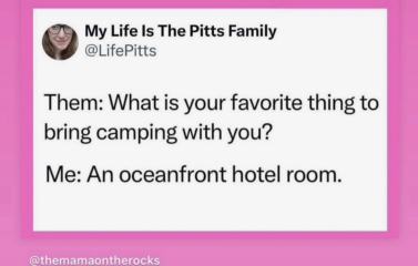 To ask how to go camping and enjoy it..?
