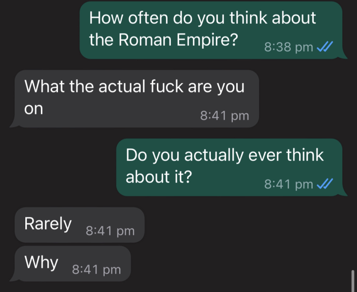 How often does your OH think about the Roman Empire?