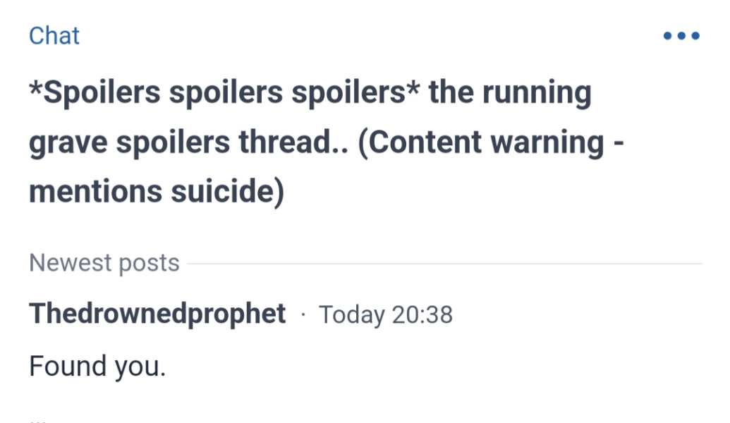*Spoilers spoilers spoilers* the running grave spoilers thread.. (Content warning - mentions suicide)