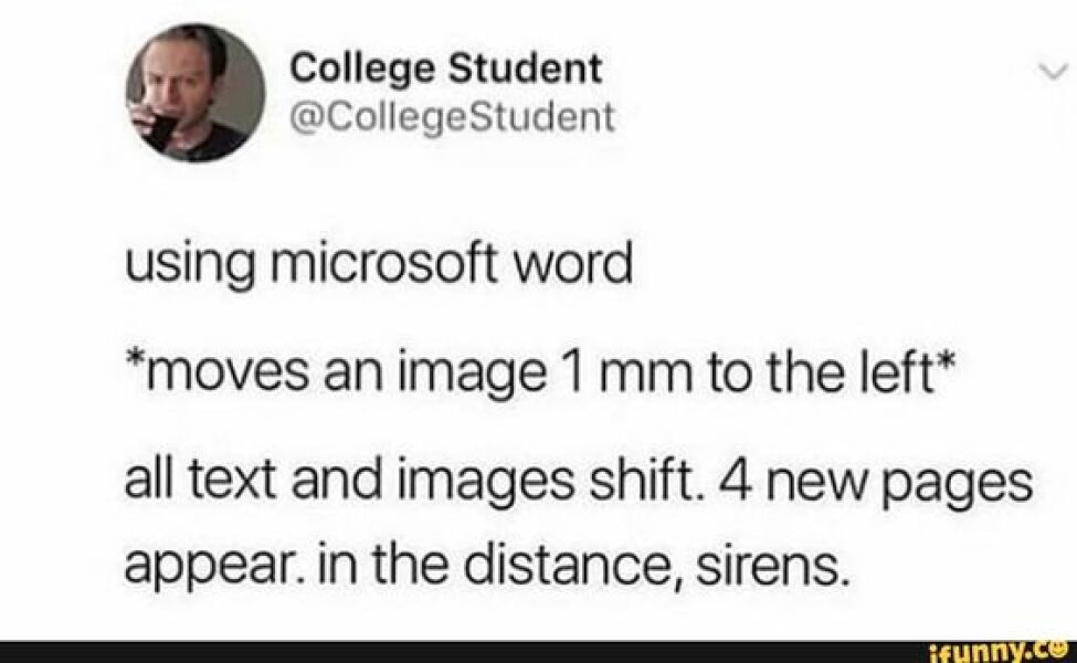 To be amazed how hard it is to use Microsoft Word now?