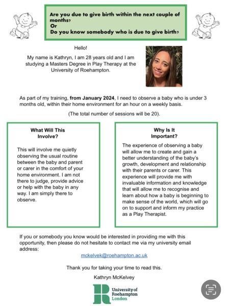 Do you know of anyone who is due to give birth soon?! I am studying Play Therapy for my Masters Degree and am looking to observe a baby under 3 months old as part of my training