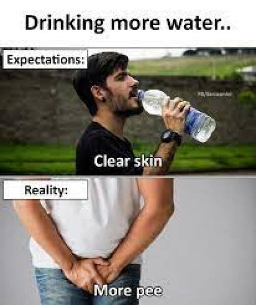 To ask if you drink a lot of water do you actually notice a difference?