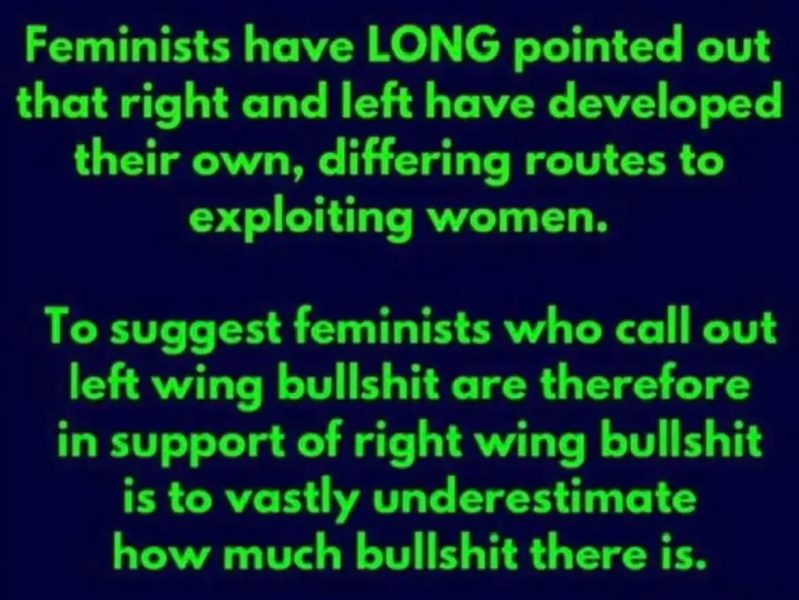To not vote Labour because of their abhorrent views on the female sex?