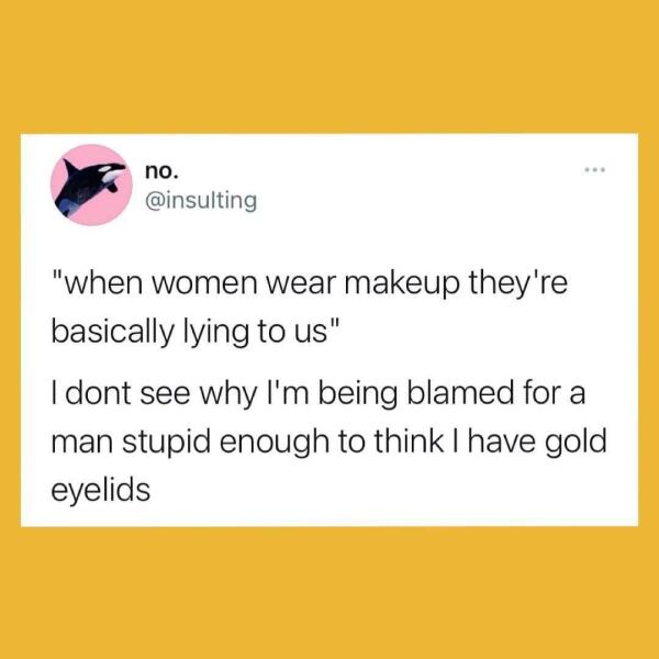 How do you feel about women that's don't wear Make-up ?