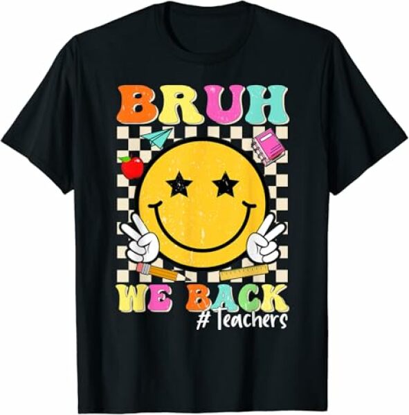 Bruh We Back Teachers Shirt Design - From Designing to Product