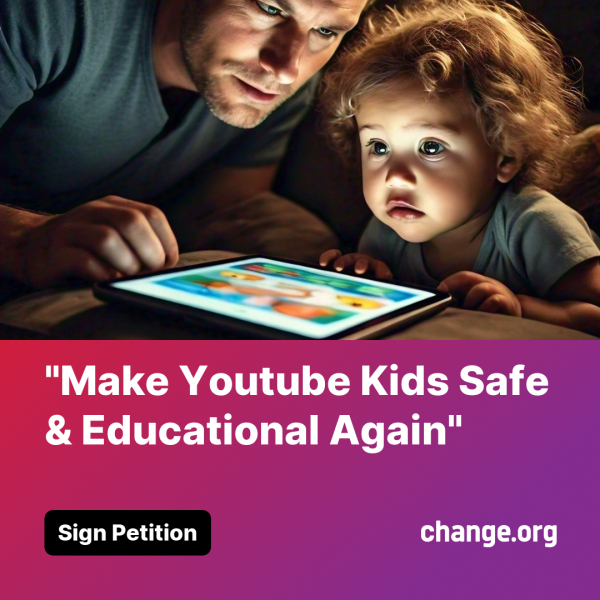 "Make Youtube Kids Safe & Educational Again"