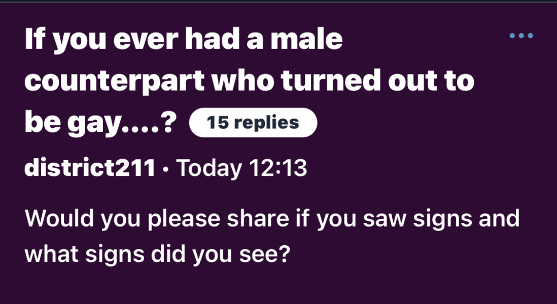 If you ever had a male counterpart who turned out to be gay….?