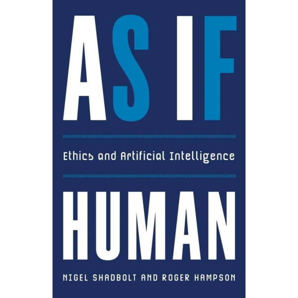 AMA with Professor Nigel Shadbolt and Roger Hampson about their book: As If Human: Ethics and Artificial Intelligence – Tuesday 26 November 2024 6pm-8pm