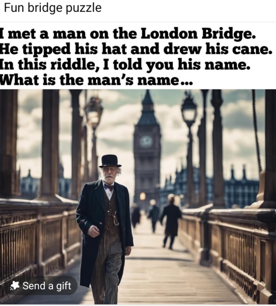 It's that bloody man on a bridge