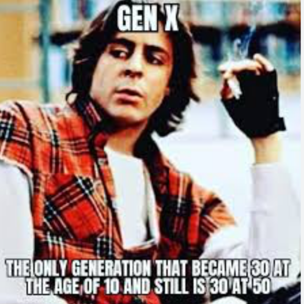 Let's talk about gen X because no other bugger does.