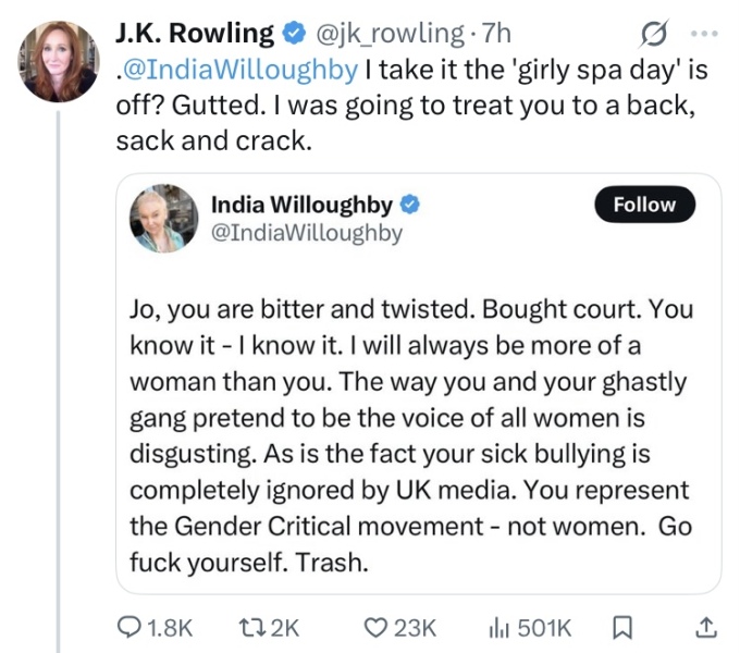 India's outburst to JKR 'I will always be more of a woman than you.'