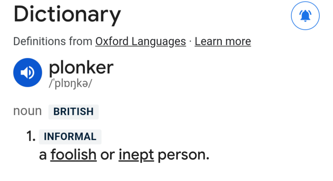 To have not realised that "Plonker" means penis.