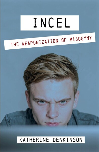 Book on incel culture, misogyny and the weaponisation of the internet.