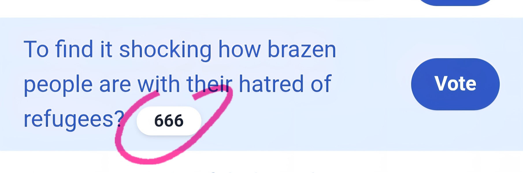 To find it shocking how brazen people are with their hatred of refugees?