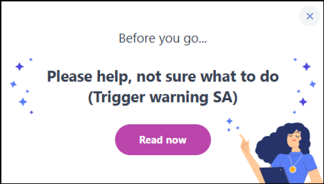 Mumsnet giving me a pop up asking if I want to read a thread about sexual abuse before I leave the site