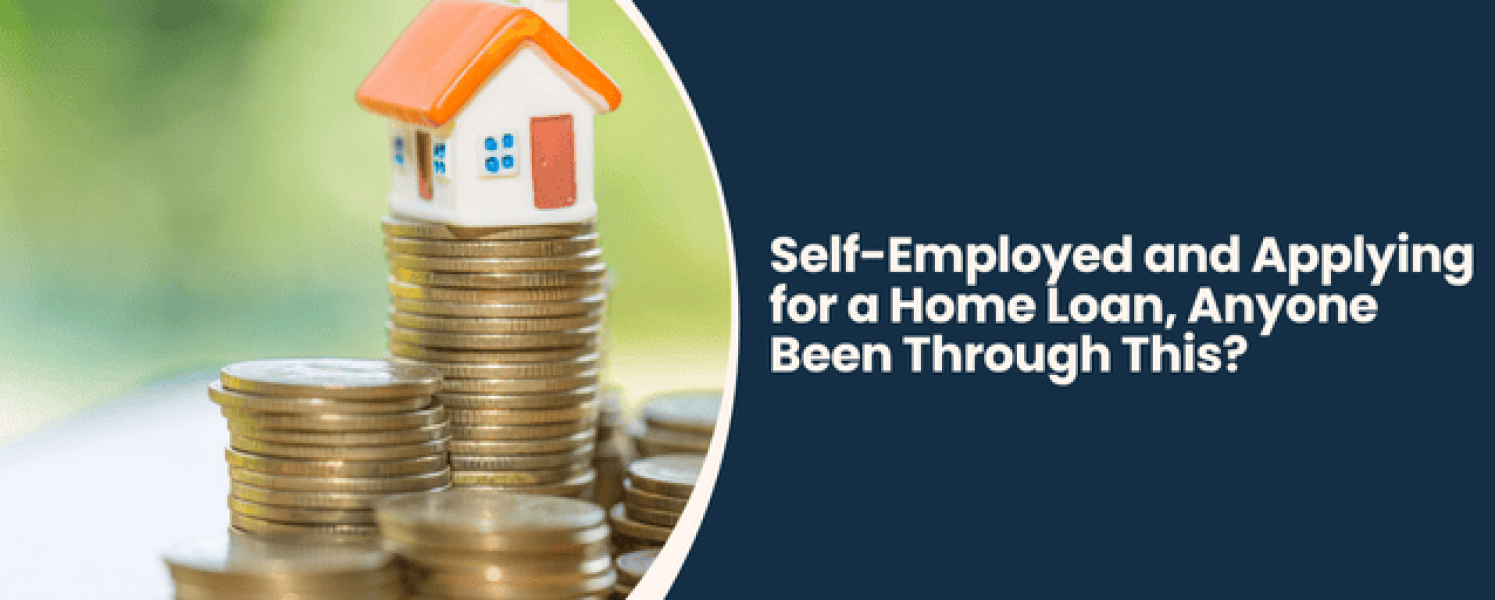 Self-Employed and Applying for a Home Loan, Anyone Been Through This?