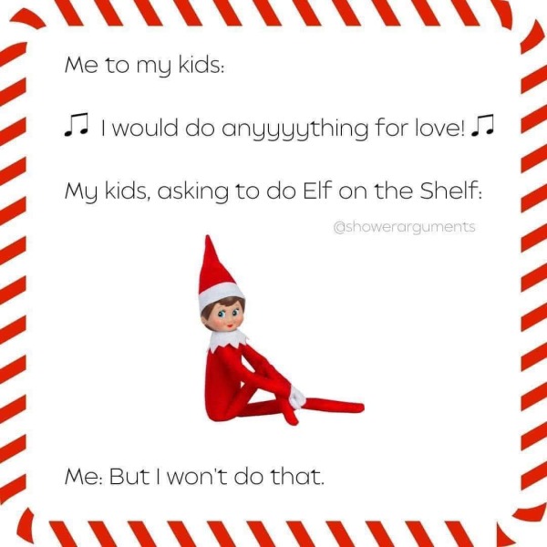 Anyone who doesn't do the elf thing, what do you tell your kids?
