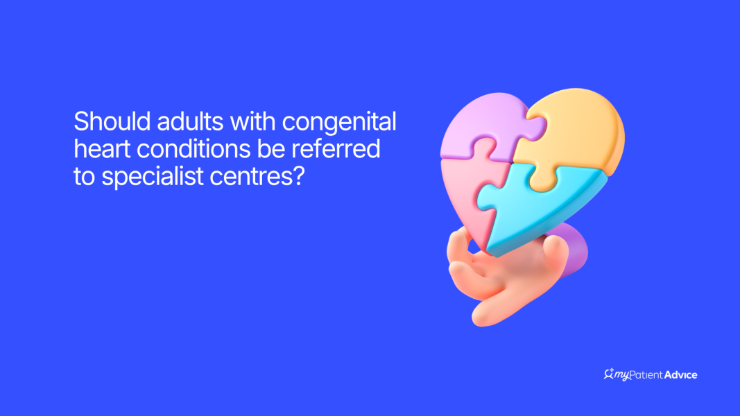 Should adults with congenital heart conditions be referred to specialist centres?