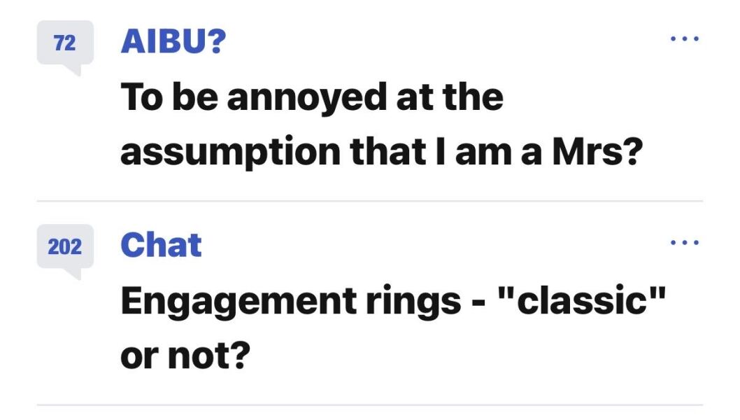To be annoyed at the assumption that I am a Mrs?